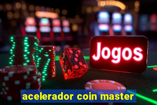 acelerador coin master